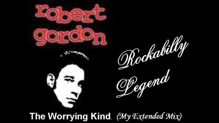Robert Gordon - The Worrying Kind (my Extended Mix) 