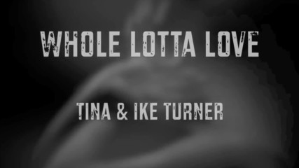 Tina turner & Ike - Whole lotta love