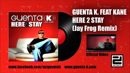 Guenta K. feat. Kane - Here 2 Stay ( jay Frog Remix )