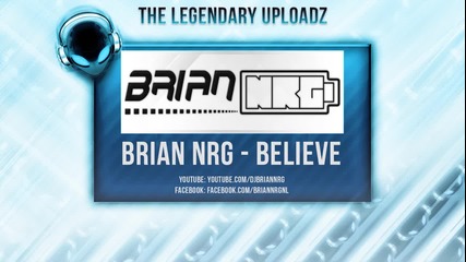 Brian Nrg - Believe (hq / Hd)