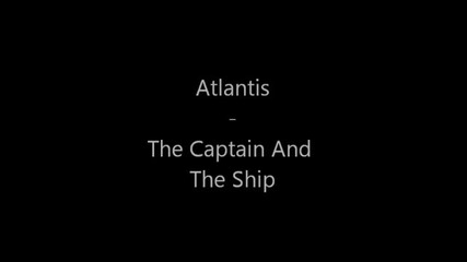 Atlantis - The Captain And The Ship