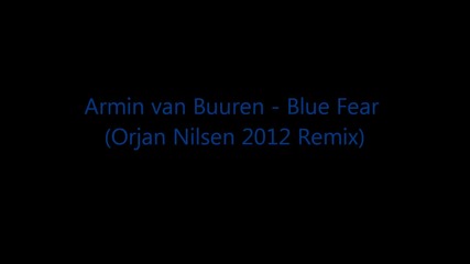 Armin van Buuren - Blue Fear ( Orjan Nilsen 2012 Remix )