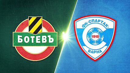 Botev Plovdiv vs. FK Spartak 1918 Varna - Game Highlights
