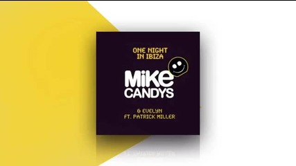 Mike Candys _ Evelyn Feat. Patrick Miller - One Night In Ibiza