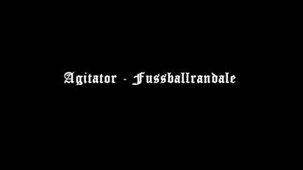 Agitator - Fussballrandale