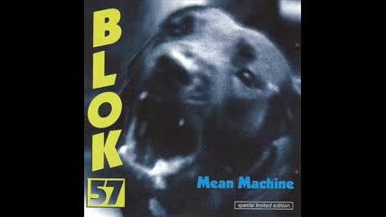 Blok 57 - Mean Machine 