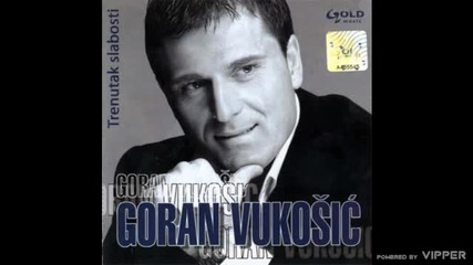 Goran Vukosic - Jedna i jedina - (Audio 2006)