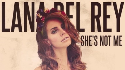 Lana Del Rey - She's Not Me (ride Or Die)
