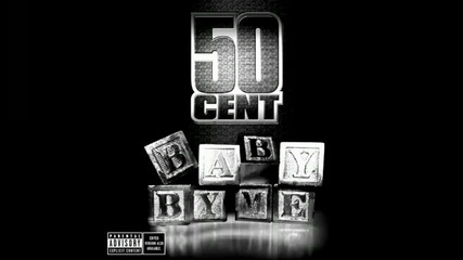 50 Cent - Baby By Me