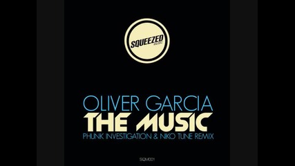 Oliver Garcia - The Music (phunk Investigation remix) house music 