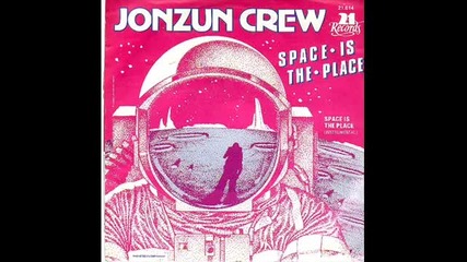 Jonzun Crew - Space Is The Place 1983