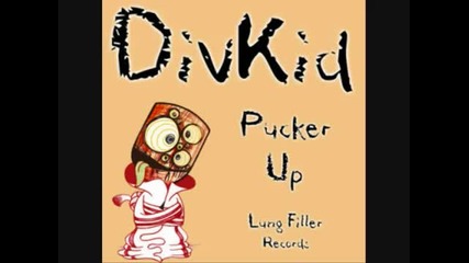 Divkid - Pucker Up (sam Wallace Trashy Remix)