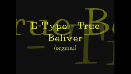 E-Type - True Beliver /Orginal Version/