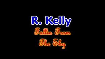 R. Kelly - Fallin From The Sky 