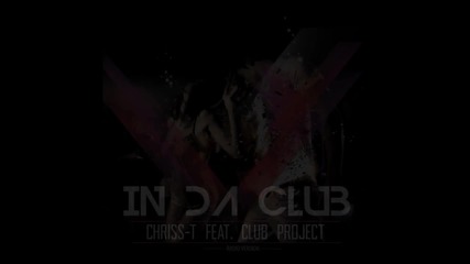 Chriss - T feat. Club Project - In Da Club (radio version)