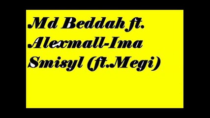 Md Beddah ft. Alexmall - Ima Smisyl (ft.megi)