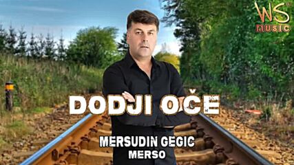 Mersudin Gegic Merso - 2022 - Dodji oce.mp4