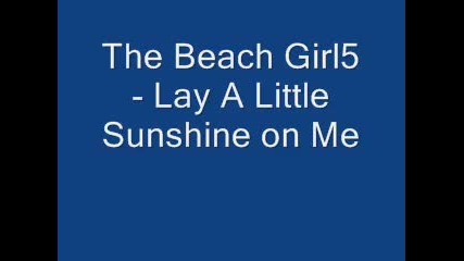 The Beach Girl5 - Lay A Little Sunshine On Me