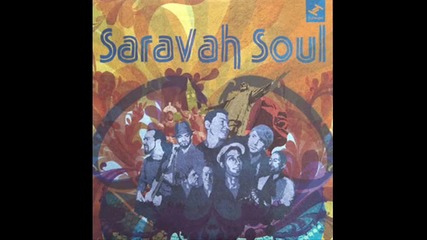 Saravah Soul - Its doing my head in 