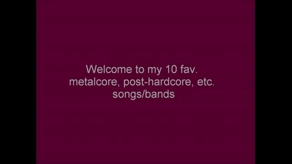 Top 10 Metalcore, Post-hardcore, etc. Bands-songs