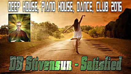 Db Stivensun - Satisfied ( Bulgarian Deep House, Dance, Club 2016 )