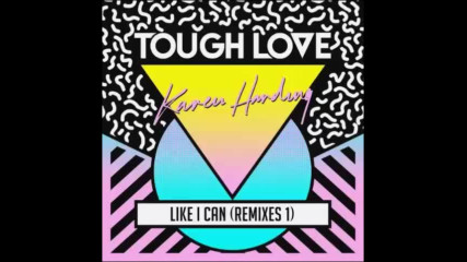 *2016* Tough Love & Karen Harding - Like I Can ( Tough Love Vip mix )