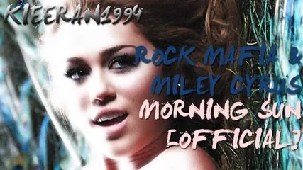 Страхотна песен! Rock Mafia ft Miley Cyrus - Morning Sun