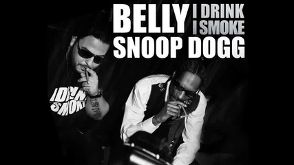 Belly ft. Snoop Dogg - I Drink I Smoke