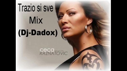 Ceca - Trazio si sve Mix - (dj - Dadox) 