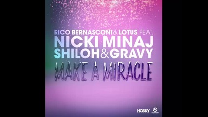 *2016* Rico Bernasconi & Lotus ft. Nicki Minaj, Shiloh & Gravy - Make a Miracle