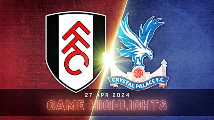 Fulham vs. Crystal Palace - Condensed Game