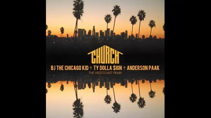 *2016* Bj The Chicago Kid ft. Ty Dolla Sign & Anderson Paak - Church ( West Coast remix )