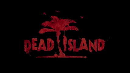 Full Dead Island Trailer Music (without Effects) Hd
