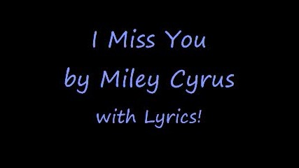 Miley Cyrus - I Miss You (lyrics)