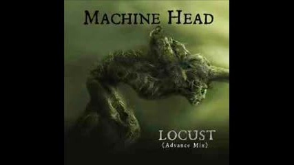Machine Head - Locust