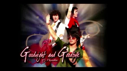 The Jonas Brothers - Goodnight And Goodbye ( Remix )