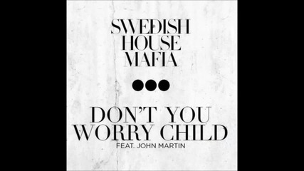 Swedish House Mafia ft John Martin - Don't Worry Child