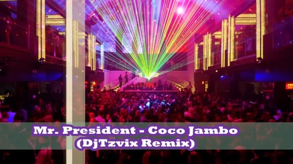 Mr. President - Coco Jambo (djtzvix Remix)