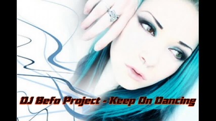 Dj Befo Project - Keep On Dancing (bulgarian dance music)