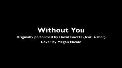 David Guetta (feat. Usher) - Without You (cover) Megan Nicole