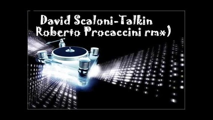 David Scaloni - talkin (roberto Procaccini remix) 