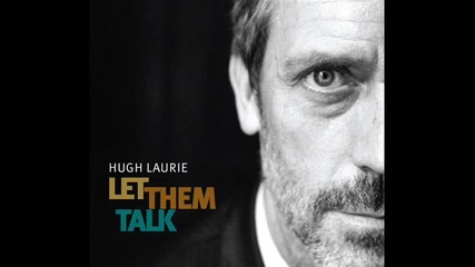 Hugh Laurie - 15 - Let Them Talk