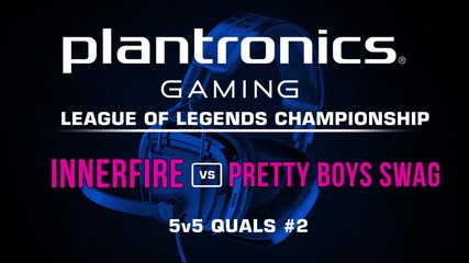 iNNERFiRE vs Pretty Boys Swag - Plantronics LoL Championship #2