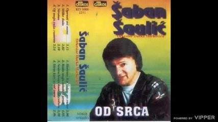 Saban Saulic - Kad moja mladost prodje