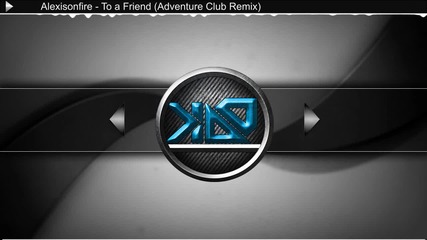 2012 * Alexisonfire - To a Friend ( Adventure Club Remix ) free download