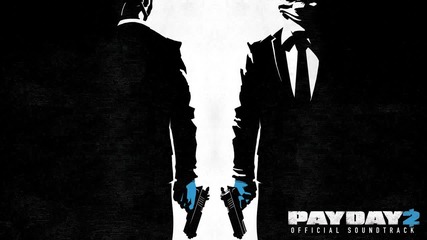 Payday 2 Official Soundtrack - Calling All Units