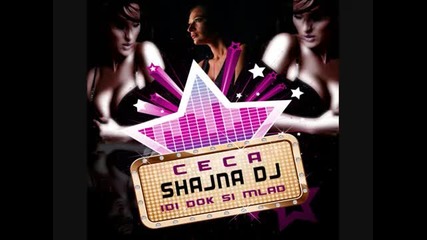 Ceca - Idi Dok Si Mlad (shajna Dj House Remix) 