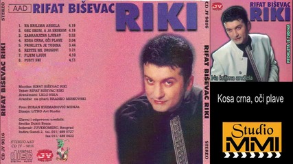 Rifat Bisevac Riki - Kosa crna, oci plave (audio 1998)