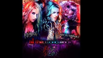 Britney Spears feat. Kesha - Till The World Ends ( R E M I X ) Nicki Minaj