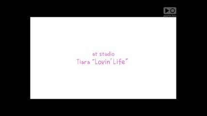 Tiara - Lovin' Life (at studio)